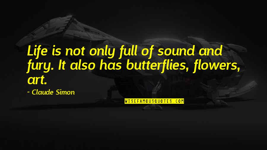 Neuroplastic Quotes By Claude Simon: Life is not only full of sound and