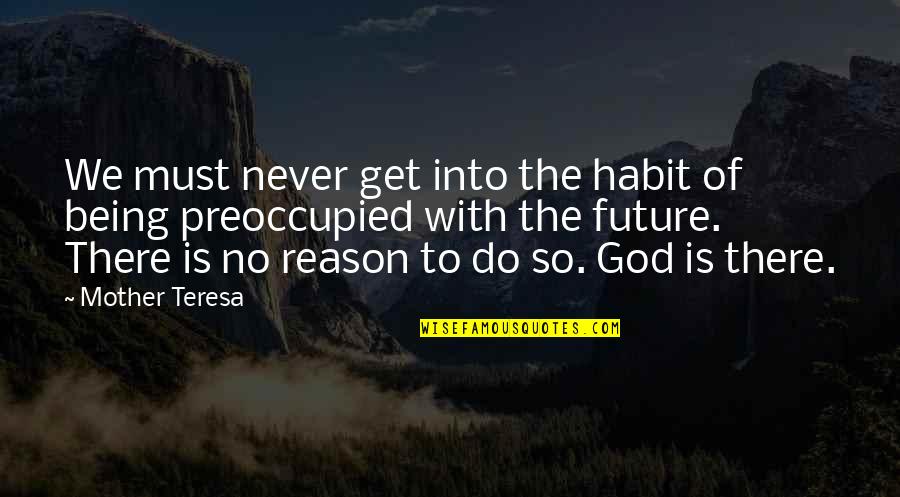 Neuza Silva Quotes By Mother Teresa: We must never get into the habit of