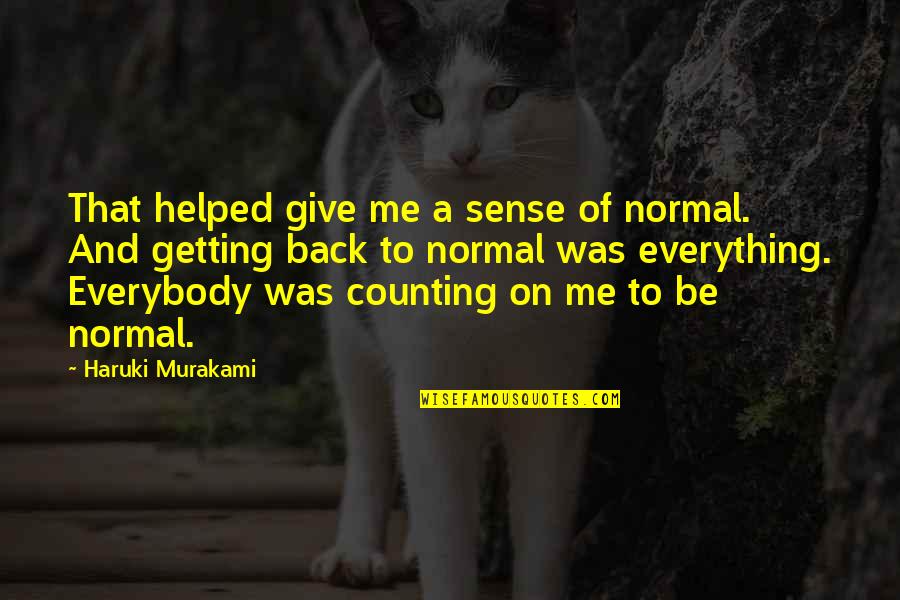 Neven Stanisic Quotes By Haruki Murakami: That helped give me a sense of normal.