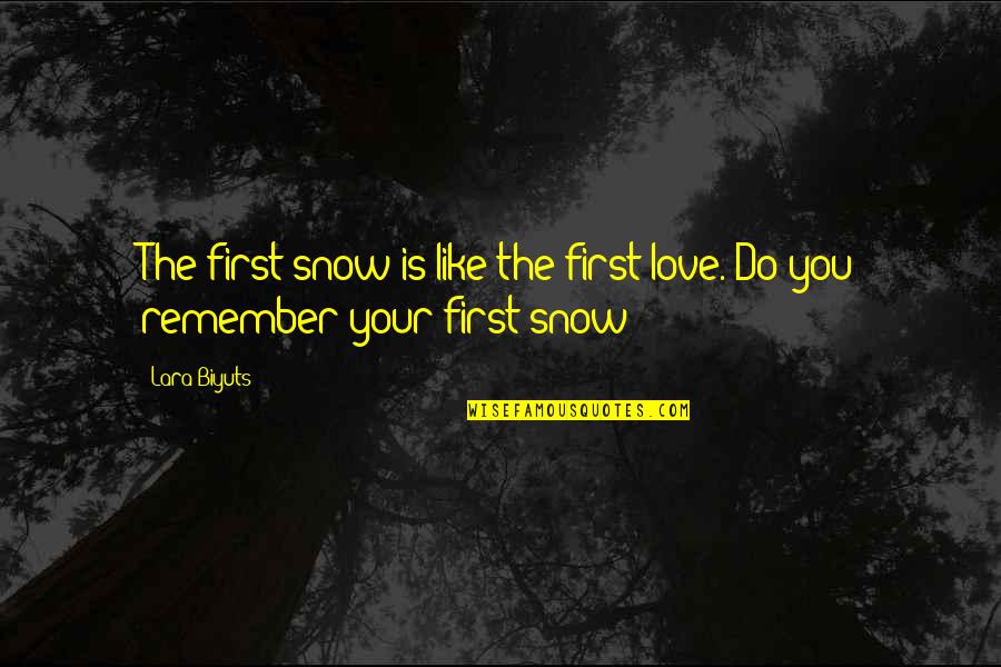 Never Be Available For Someone Quotes By Lara Biyuts: The first snow is like the first love.