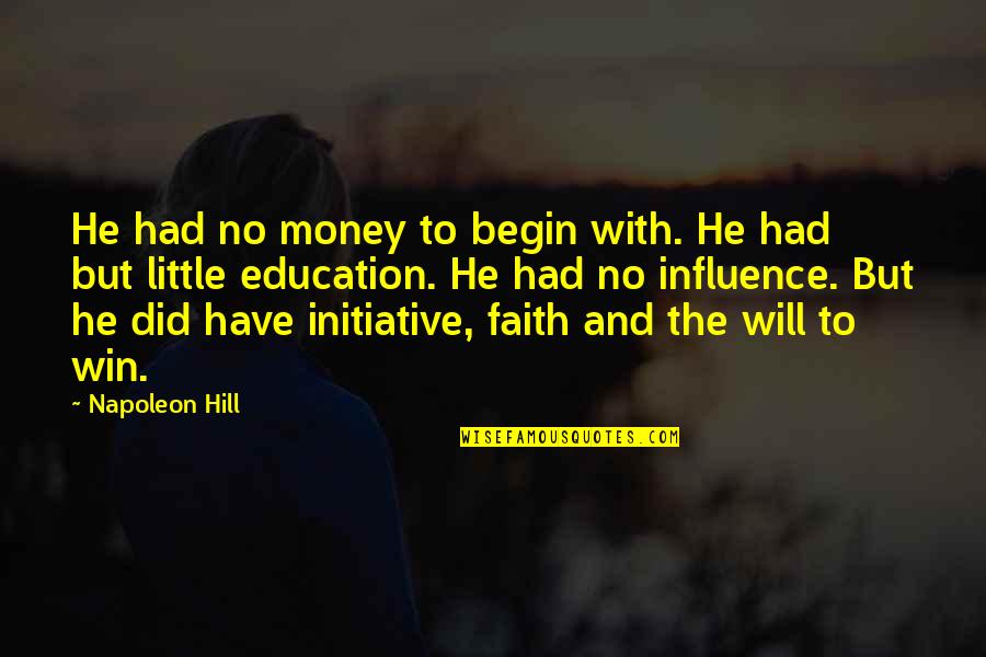 Never Be Dependent Quotes By Napoleon Hill: He had no money to begin with. He