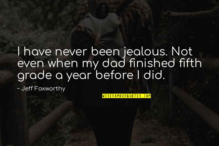 Never Be Jealous Quotes By Jeff Foxworthy: I have never been jealous. Not even when