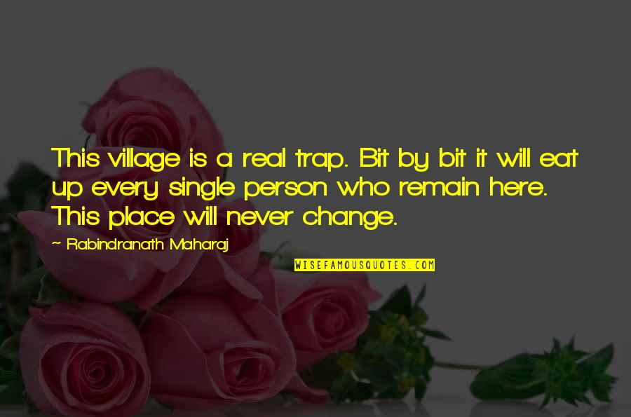 Never Eat Quotes By Rabindranath Maharaj: This village is a real trap. Bit by