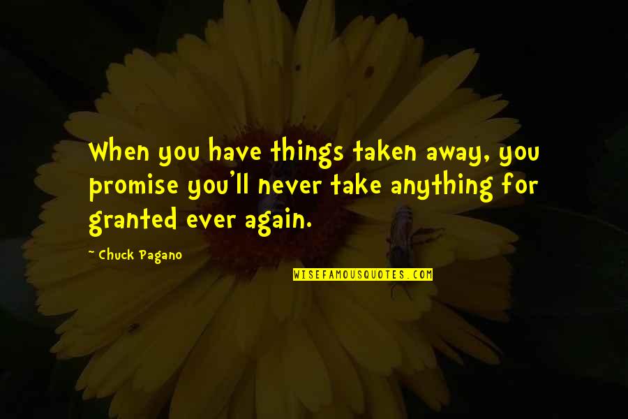 Never Ever Again Quotes By Chuck Pagano: When you have things taken away, you promise