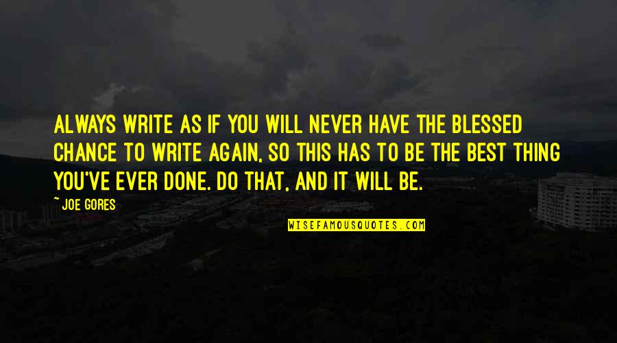 Never Ever Again Quotes By Joe Gores: Always write as if you will never have