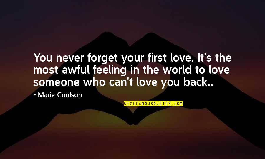 Never Forget To Love Quotes By Marie Coulson: You never forget your first love. It's the