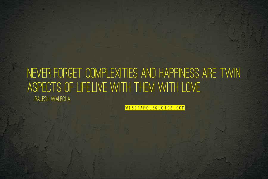 Never Forget Your Love Quotes By Rajesh Walecha: Never Forget complexities and happiness are twin aspects