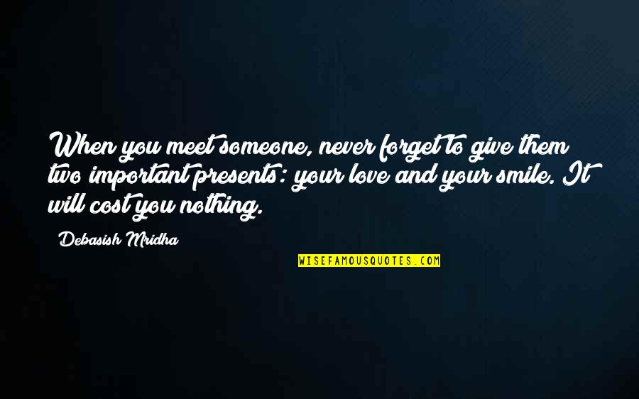 Never Give Love Quotes By Debasish Mridha: When you meet someone, never forget to give