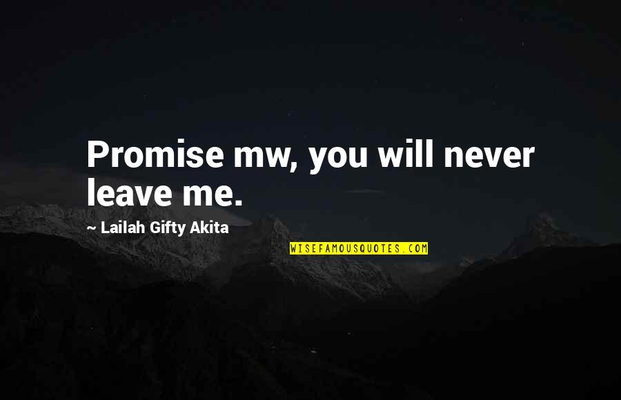 Never Leave Me My Love Quotes By Lailah Gifty Akita: Promise mw, you will never leave me.