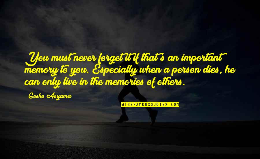 Never Live For Others Quotes By Gosho Aoyama: You must never forget it if that's an