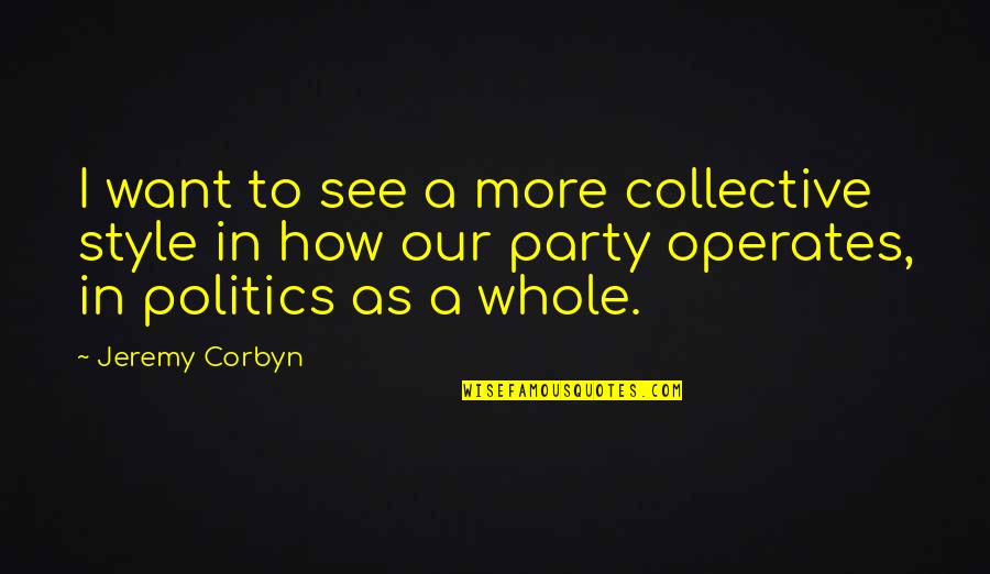 Never Make The Same Mistake Twice Quotes By Jeremy Corbyn: I want to see a more collective style