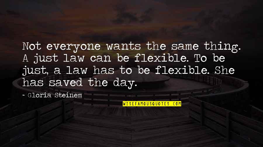 Never Pressed Quotes By Gloria Steinem: Not everyone wants the same thing. A just