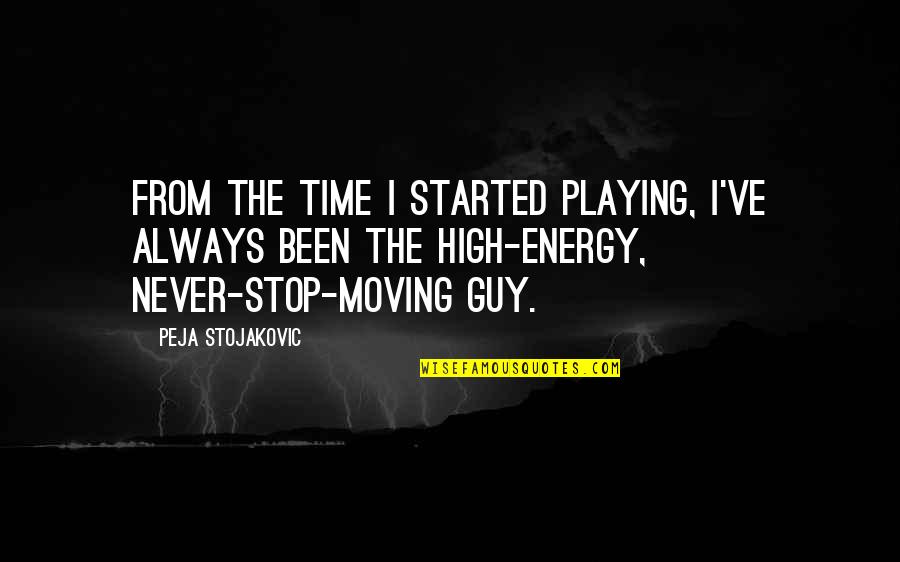 Never Stop Playing Quotes By Peja Stojakovic: From the time I started playing, I've always