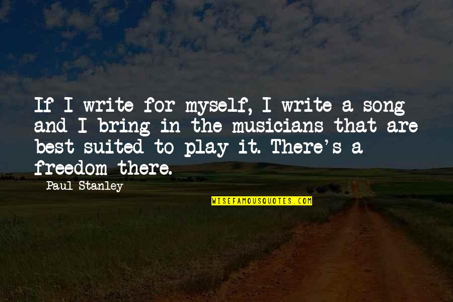 Neveux Sont Quotes By Paul Stanley: If I write for myself, I write a