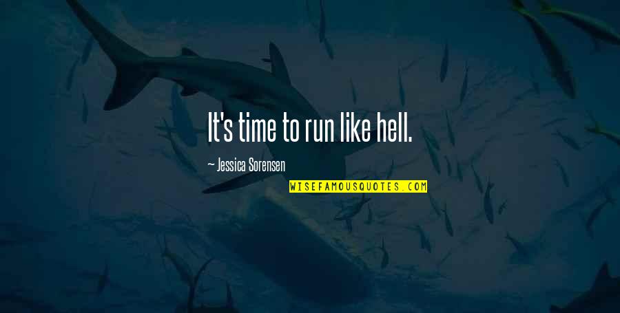 Nevrosisme Quotes By Jessica Sorensen: It's time to run like hell.