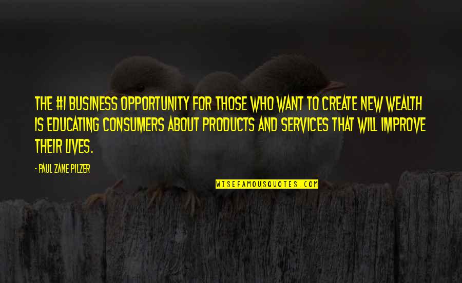 New Business Quotes By Paul Zane Pilzer: The #1 business opportunity for those who want