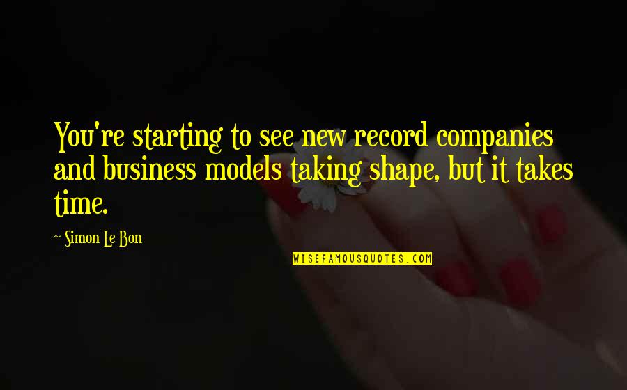 New Business Quotes By Simon Le Bon: You're starting to see new record companies and