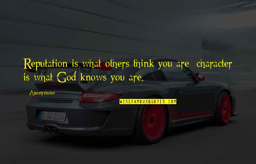 New Car In Our Family Quotes By Anonymous: Reputation is what others think you are; character