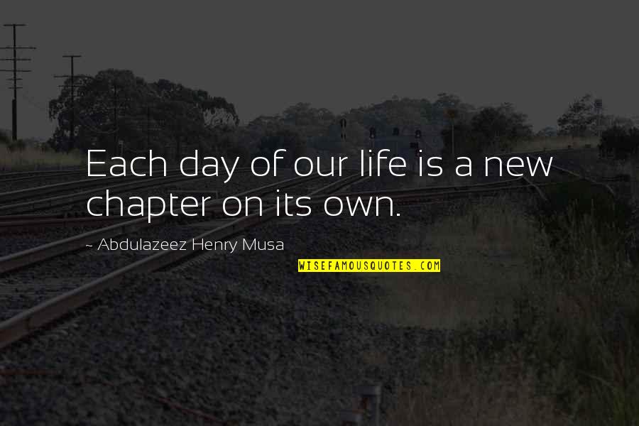 New Chapter In Life Quotes By Abdulazeez Henry Musa: Each day of our life is a new