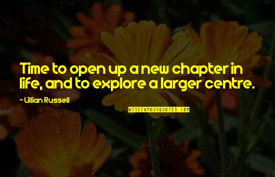 New Chapter In Life Quotes By Lillian Russell: Time to open up a new chapter in