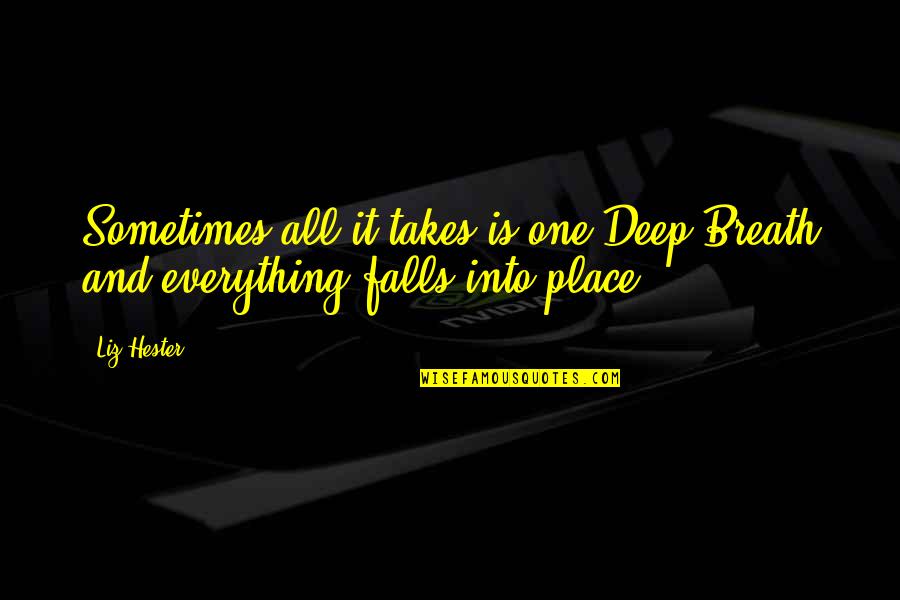 New Development Quotes By Liz Hester: Sometimes all it takes is one Deep Breath