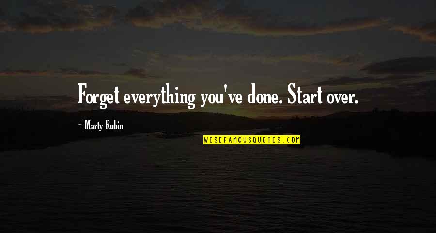 New Everything Quotes By Marty Rubin: Forget everything you've done. Start over.