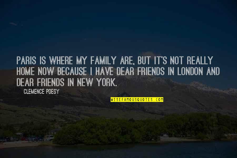 New Friends Quotes By Clemence Poesy: Paris is where my family are, but it's