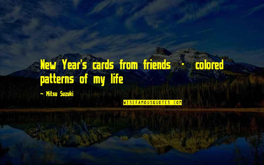 New Friends Quotes By Mitsu Suzuki: New Year's cards from friends - colored patterns