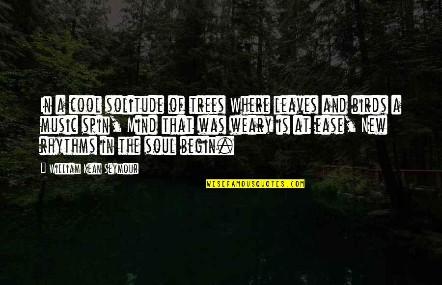 New Friends Travel Quotes By William Kean Seymour: In a cool solitude of trees Where leaves