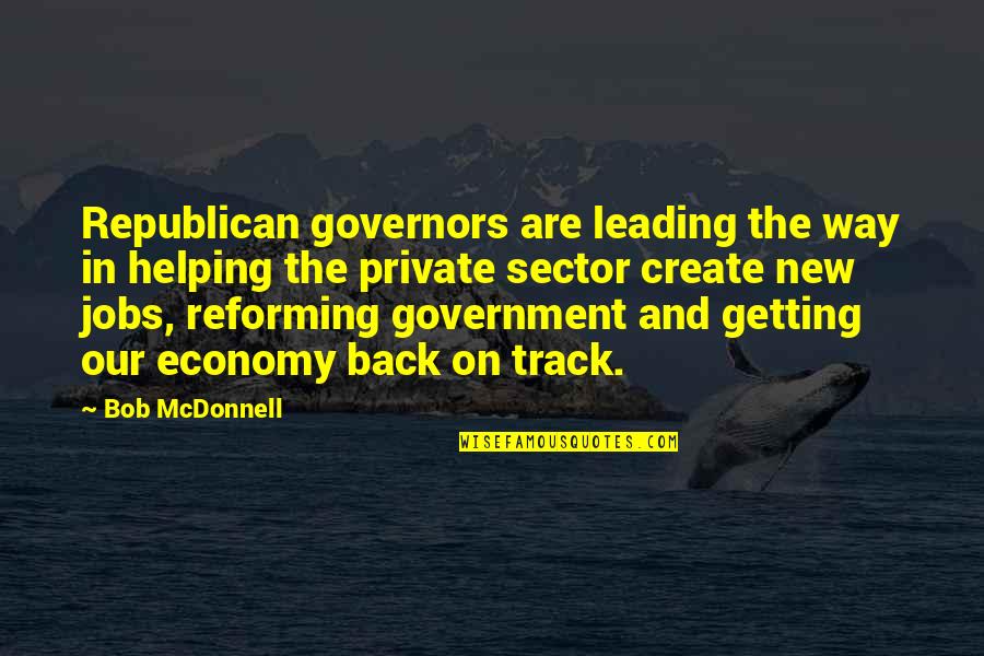 New Jobs Quotes By Bob McDonnell: Republican governors are leading the way in helping