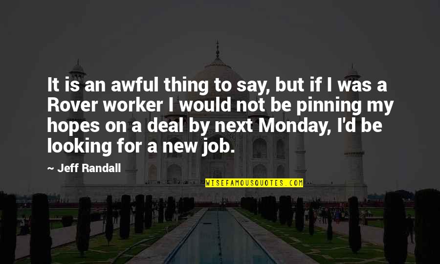 New Jobs Quotes By Jeff Randall: It is an awful thing to say, but