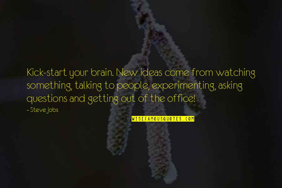 New Jobs Quotes By Steve Jobs: Kick-start your brain. New ideas come from watching