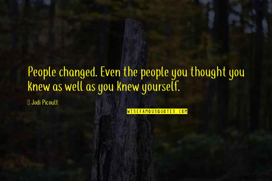 New Look Hair Change Quotes By Jodi Picoult: People changed. Even the people you thought you