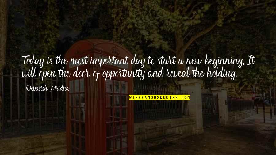 New Love And Life Quotes By Debasish Mridha: Today is the most important day to start