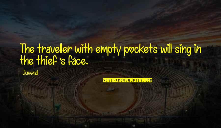 New Market Share Quotes By Juvenal: The traveller with empty pockets will sing in