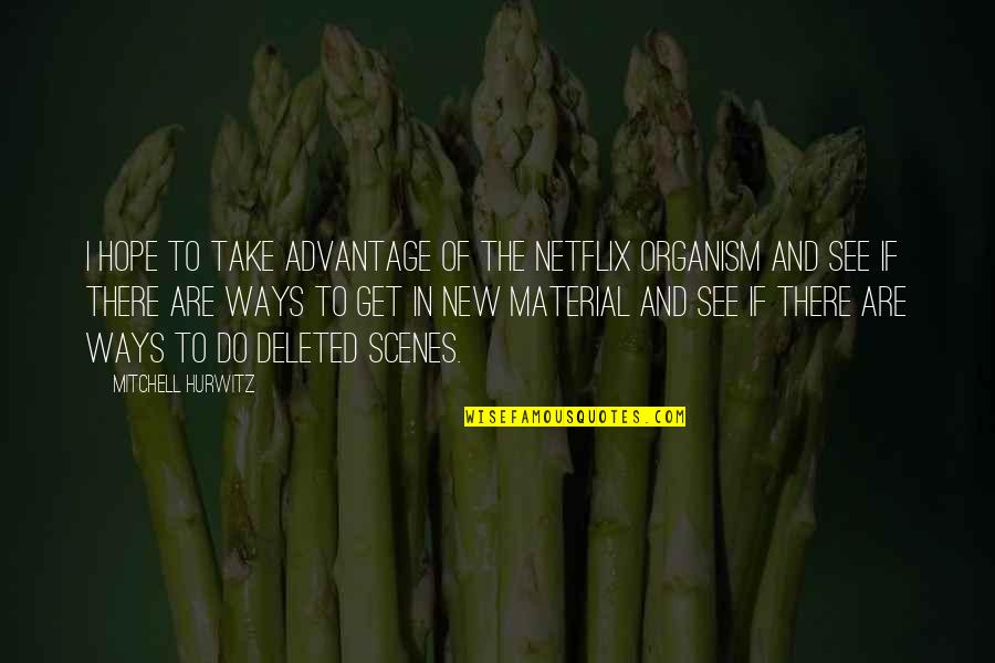 New Material Quotes By Mitchell Hurwitz: I hope to take advantage of the Netflix