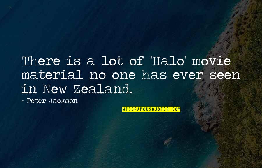 New Material Quotes By Peter Jackson: There is a lot of 'Halo' movie material