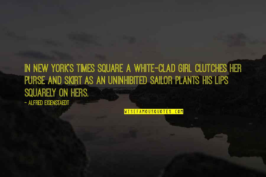 New Plants Quotes By Alfred Eisenstaedt: In New York's Times Square a white-clad girl