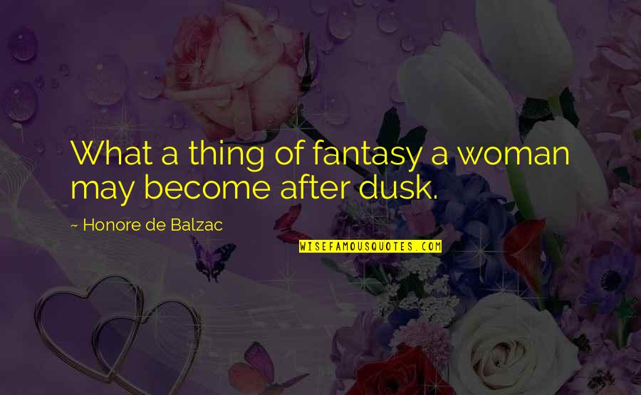 New Replaces Old Quotes By Honore De Balzac: What a thing of fantasy a woman may