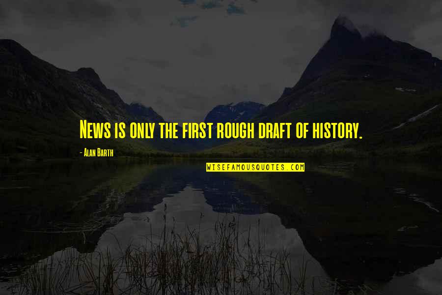 New Republic Quotes By Alan Barth: News is only the first rough draft of