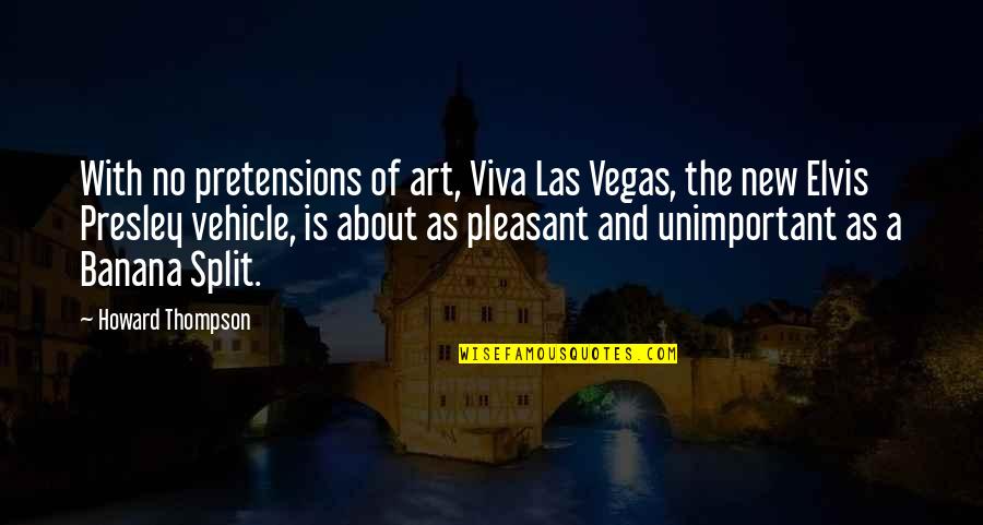 New Vegas Quotes By Howard Thompson: With no pretensions of art, Viva Las Vegas,