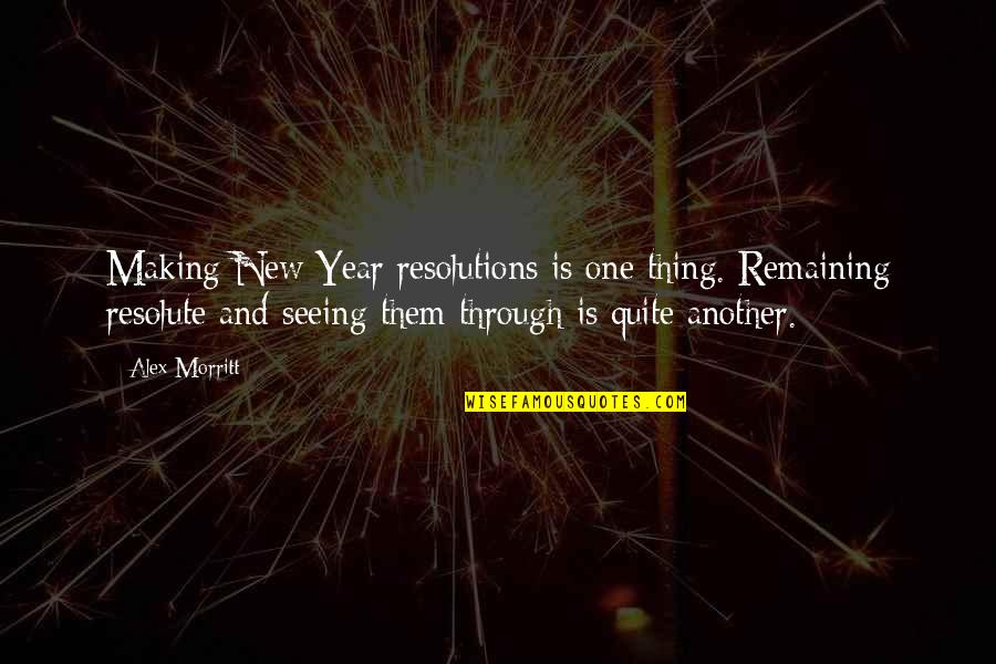 New Year And Resolutions Quotes By Alex Morritt: Making New Year resolutions is one thing. Remaining