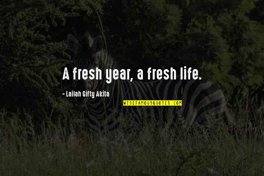 New Year And Resolutions Quotes By Lailah Gifty Akita: A fresh year, a fresh life.