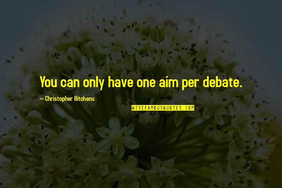 New Year Fitness Resolution Quotes By Christopher Hitchens: You can only have one aim per debate.