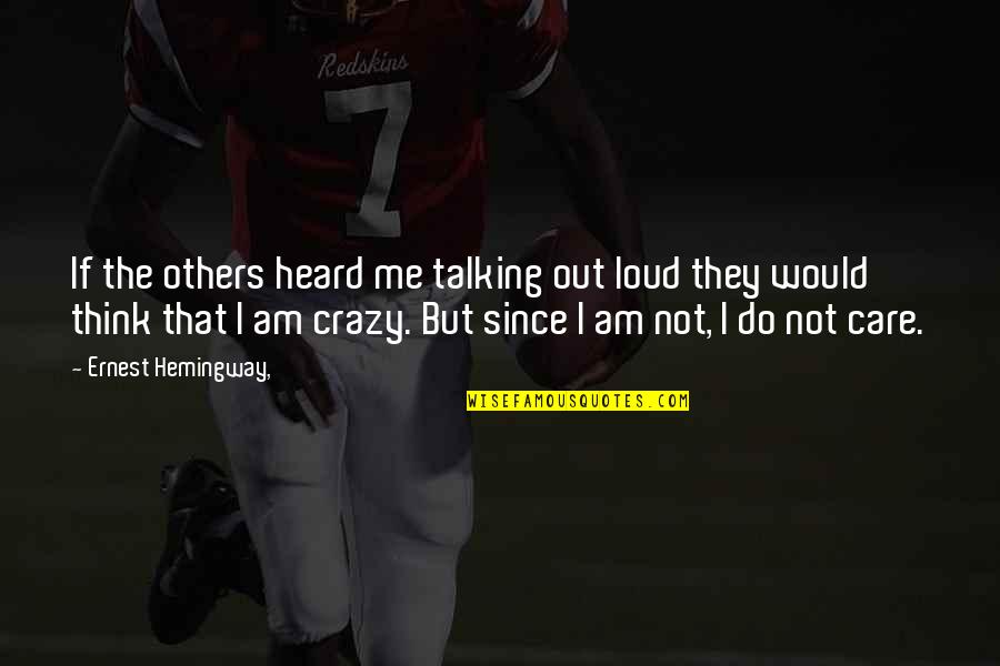 New Year Wishes To A Friend Quotes By Ernest Hemingway,: If the others heard me talking out loud