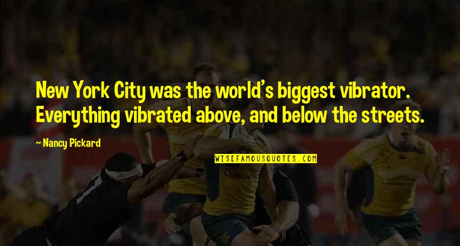 New York Streets Quotes By Nancy Pickard: New York City was the world's biggest vibrator.