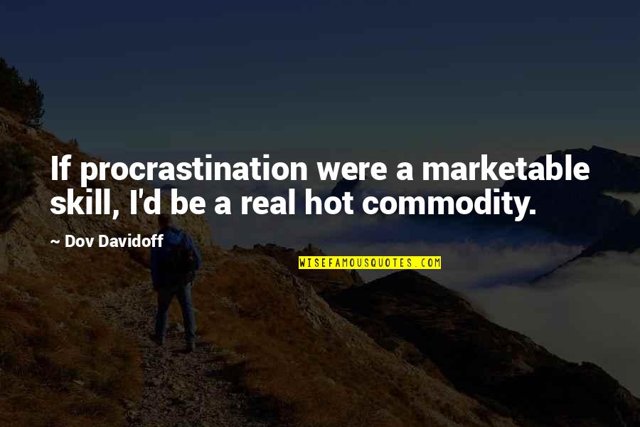 News Corp Owner Quotes By Dov Davidoff: If procrastination were a marketable skill, I'd be