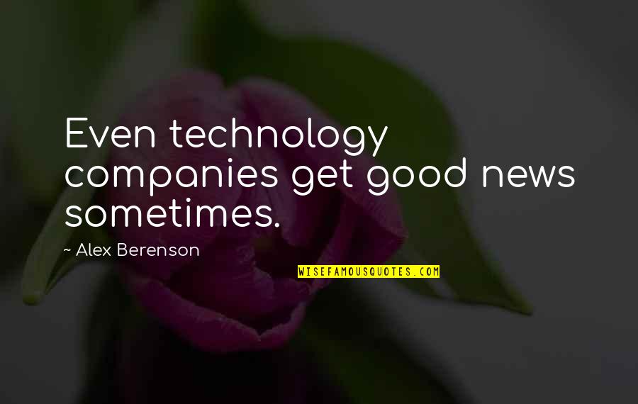 News Good Quotes By Alex Berenson: Even technology companies get good news sometimes.