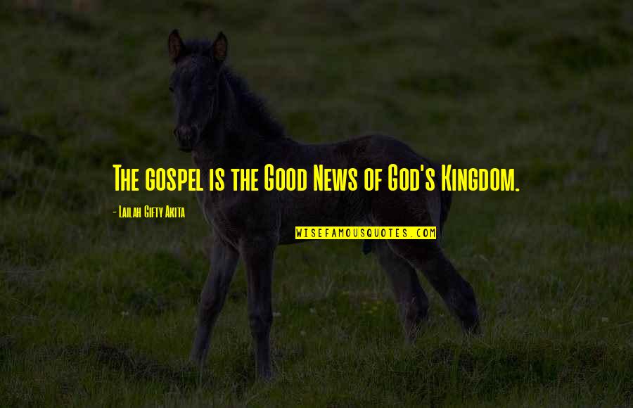 News Good Quotes By Lailah Gifty Akita: The gospel is the Good News of God's