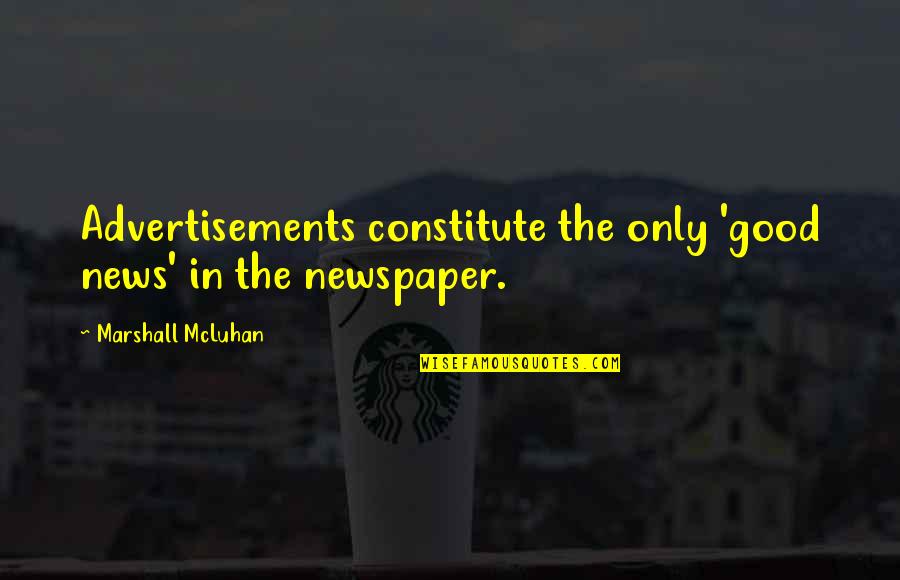 News Good Quotes By Marshall McLuhan: Advertisements constitute the only 'good news' in the